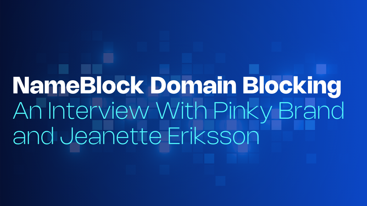 NameBlock AS Domain Blocking: An Interview With Pinky Brand and Jeanette Eriksson